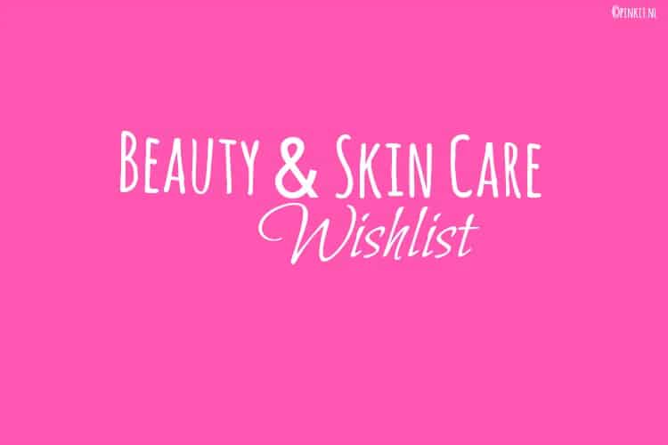 BEAUTY & SKIN CARE WISHLIST #2