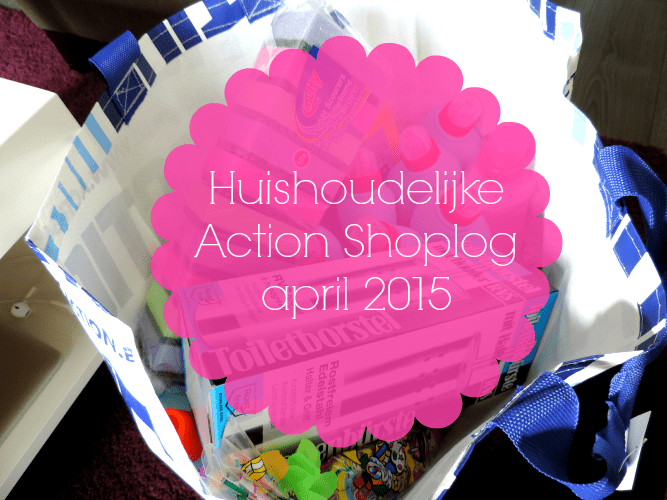 HUISHOUDELIJKE ACTION SHOPLOG APRIL 2015
