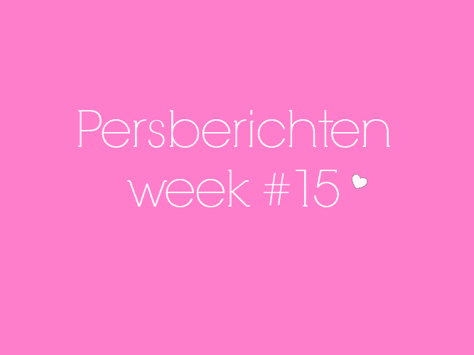 PERSBERICHTEN WEEK #15