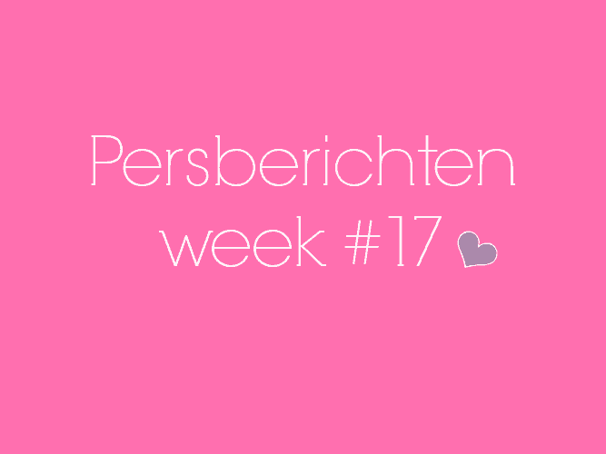PERSBERICHTEN WEEK #17