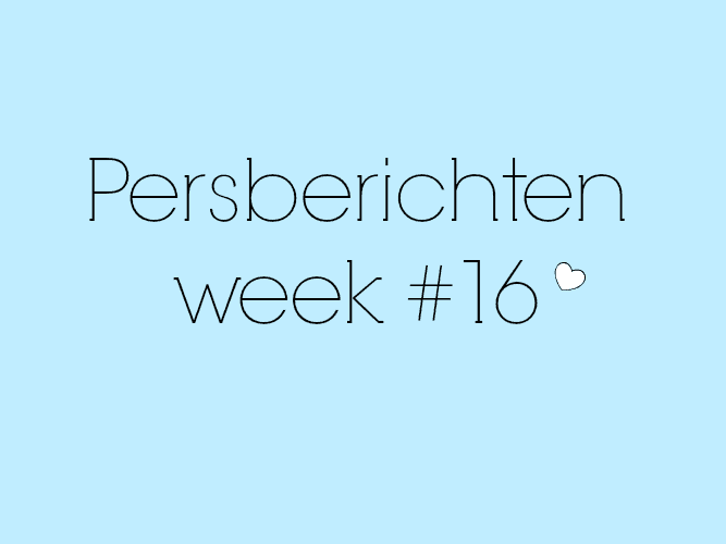 PERSBERICHTEN WEEK #16