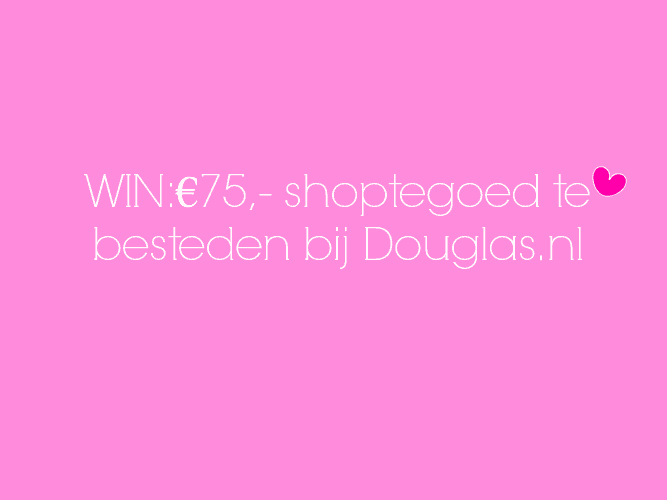 WIN: €75,- SHOPTEGOED TE BESTEDEN BIJ DOUGLAS.NL