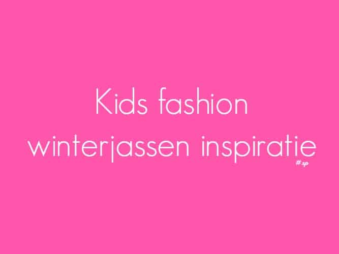 KIDS FASHION | INSPIRATIE WINTERJASSEN