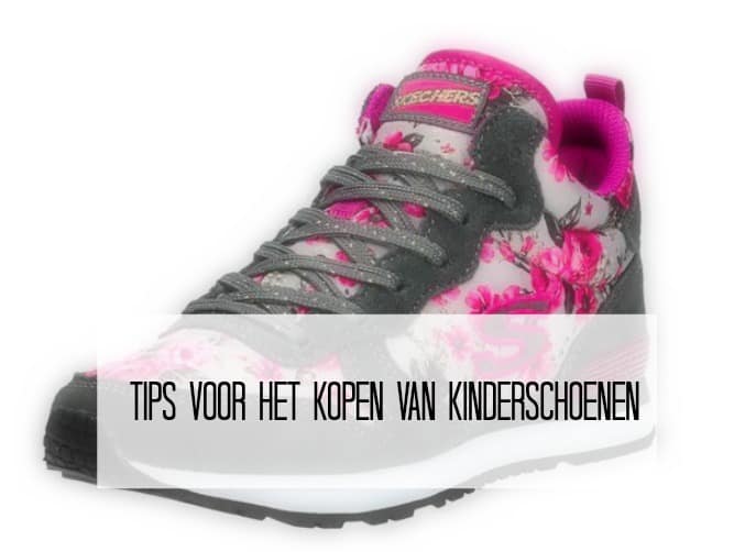 TIPS VOOR HET KOPEN VAN KINDERSCHOENEN