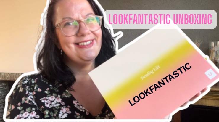 Unboxing Lookfantastic Trending Edit