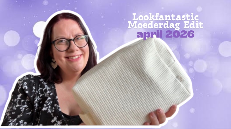 Unboxing Lookfantastic Moederdag Edit 2026